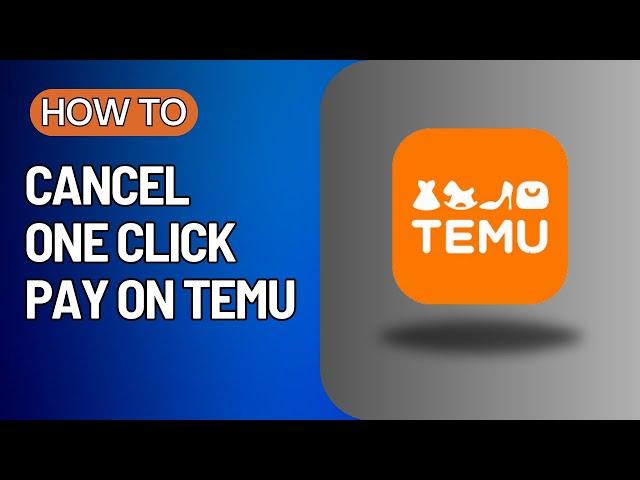 How To Cancel One Click Pay on Temu | Quick Fix Masters