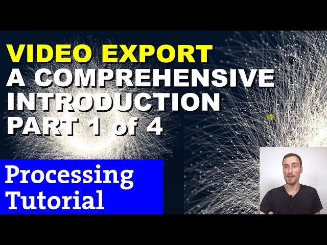 VIDEO EXPORT Part 1 | A Comprehensive Introduction (Processing tutorial, Creative coding)