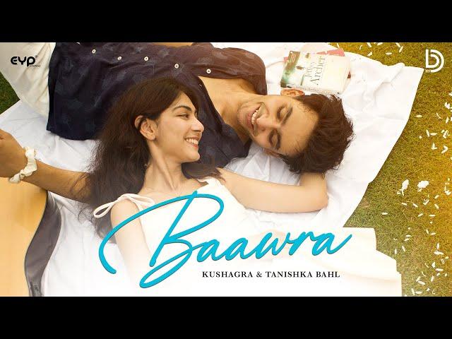 Baawra (Official Video) : Kushagra | Tanishka Bahl | UR Debut