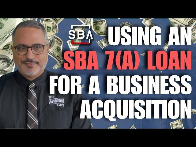 USING AN SBA 7(A) LOAN FOR A BUSINESS ACQUISITION