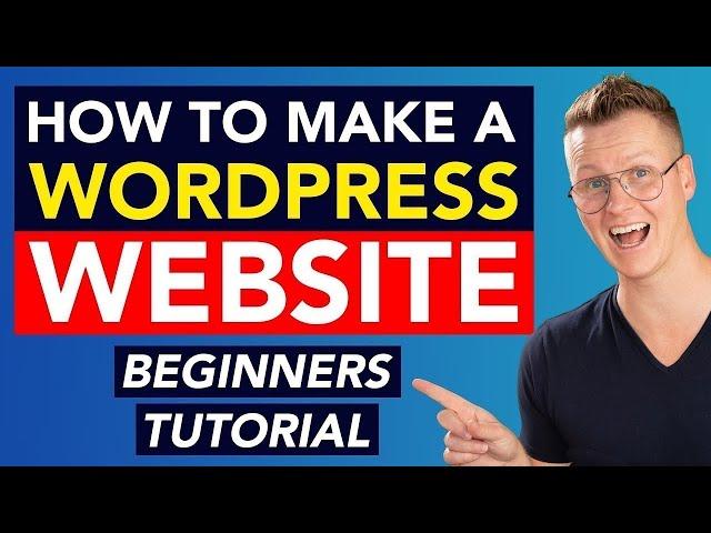 How To Make A WordPress Website | Beginners Tutorial