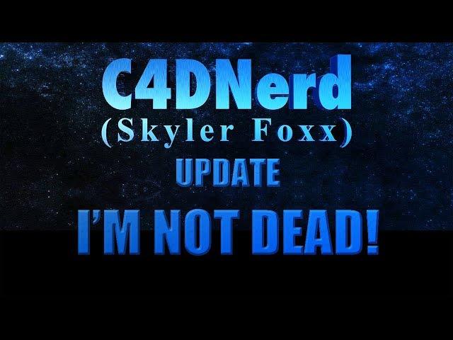 C4DNerd Update: I'M NOT DEAD