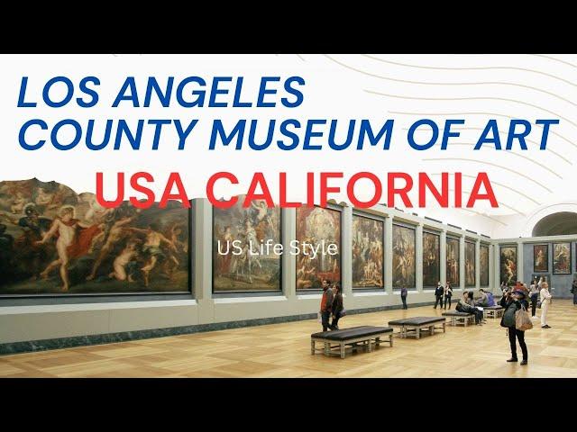 Los Angeles County Museum of Art, Los Angeles | USA California || US Life Style