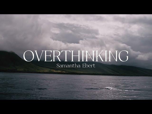 Samantha Ebert - Overthinking (Official Lyric Video)