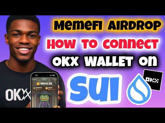 MemeFi: How to Connect OKX Wallet on SUI Network | Connect MemeFi to OKX Wallet on SUI Network