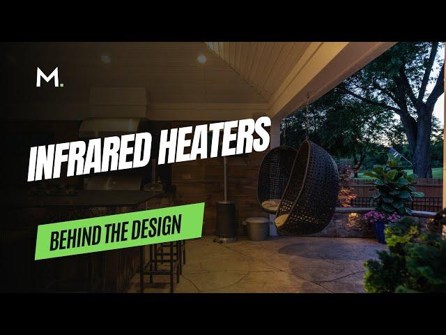 Behind the Design: Infrared Heaters