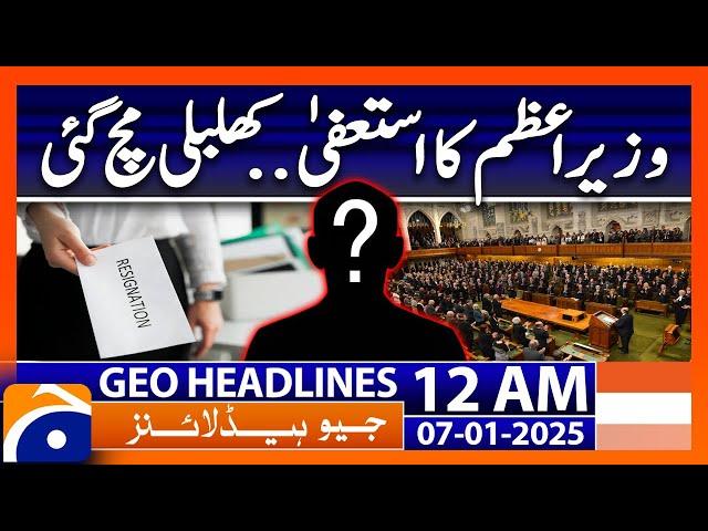 Canada PM Trudeau is likely to Announce Resignation | Geo News 12 AM Headlines (7th Jan 2025)