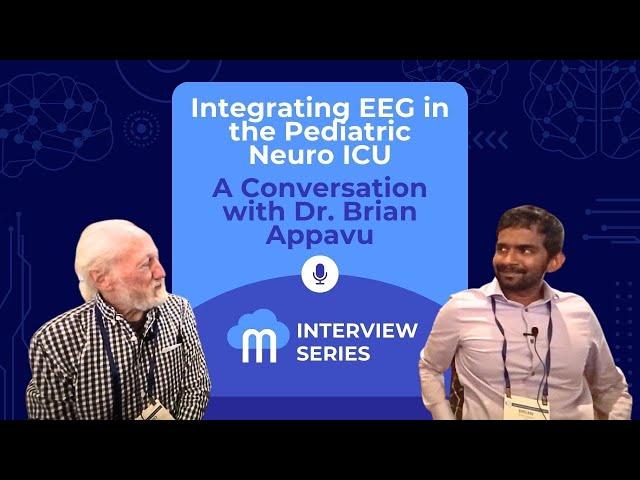 Integrating EEG in the Pediatric Neuro ICU:  A Conversation with Dr. Brian Appavu
