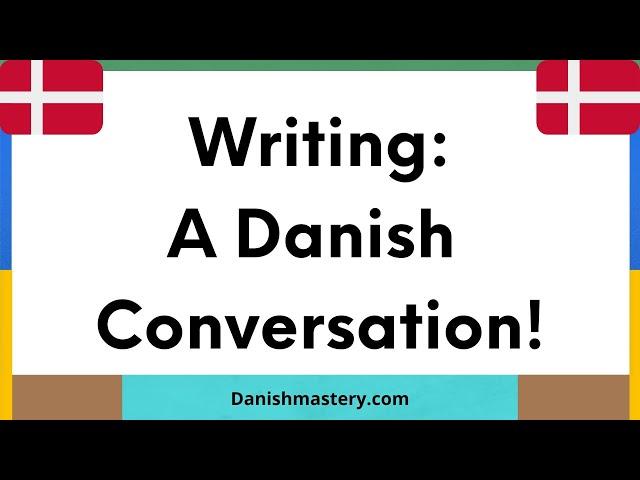 Writing a Danish conversation!