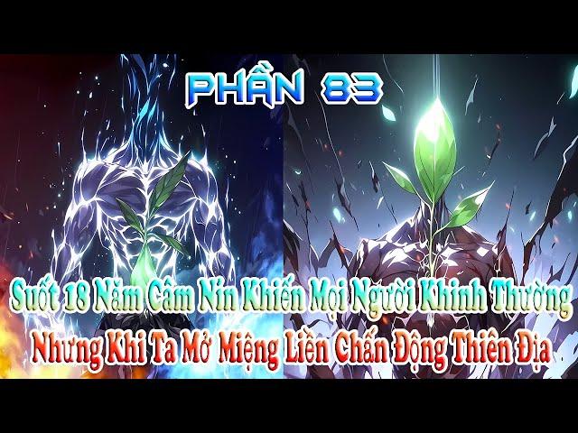 Suốt 18 Năm Câm Nín Khiến Mọi Người Khinh Thường, Khi Ta Mở Miệng Liền Chấn Động Thiên Địa! Phần 83