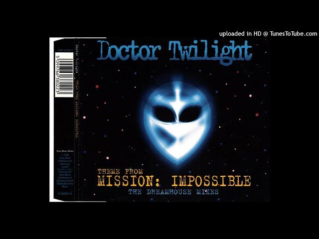 Doctor Twilight - Theme From Mission Impossible (Dream House Mix)