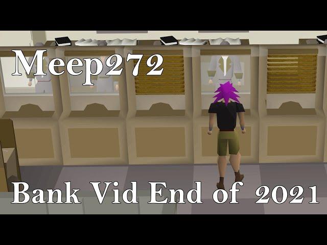 Meep272 2021End Of Year Runescape Bank Video - OSRS Edition