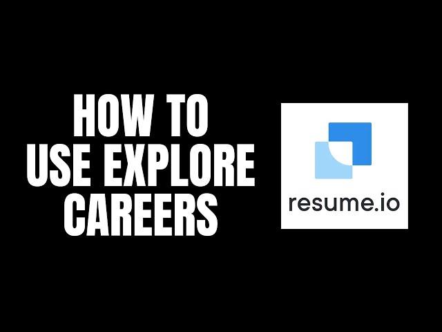 How To Use Explore Careers Resume.io Tutorials