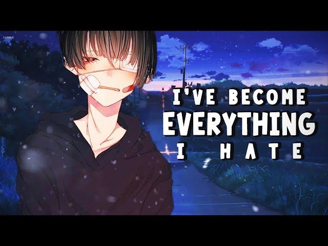 Nightcore - I’ve become everything i hate (Lovespelledbackwards) - Lyrics