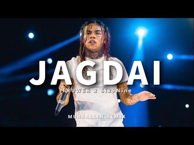 Truwer x 6ix9nine - JAGDAI [Mursallin remix]