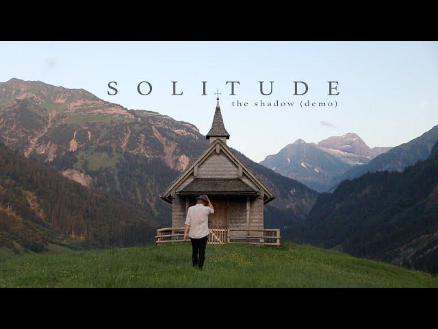 S O L I T U D E • The Shadow (demo) • July 2024 • Schalzbach • Vorarlberg • Austria 