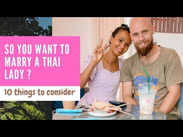 So You Want To MARRY A THAI Lady?.. 10 Things To Consider 