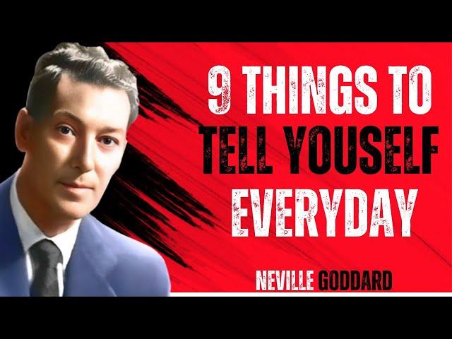 Neville Goddard: 9 Things To Tell Yourself Everyday | Neville Goddard Teaching's