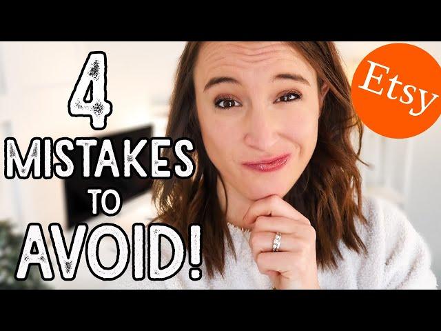 NEVER DO THESE 4 THINGS ON ETSY! | 4 Mistakes to Avoid When Selling on Etsy