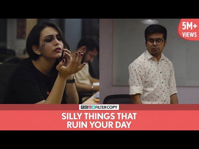 FilterCopy | Silly Things That Ruin Your Day | Ft. Raunak Ramteke and Vidushi Gaur