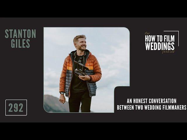 An Honest Conversation Between Two Wedding Filmmakers w/ Stanton Giles // How To Film Weddings