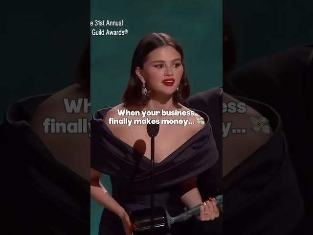 I'll be as surprised as Selena Gomez at the SAG Awards when my business finally makes money. 