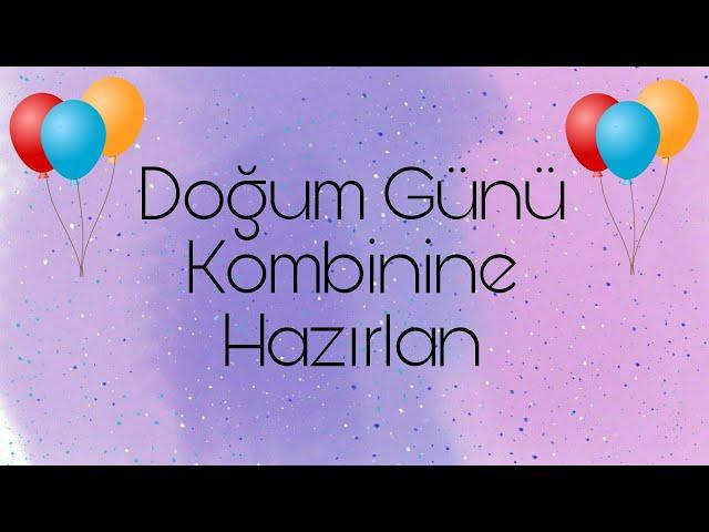 Doğum Günü Kombinine Hazırlan  | Aradığın Kombin