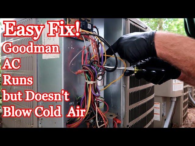 Goodman Air Conditioner Runs but Not Blowing Cold