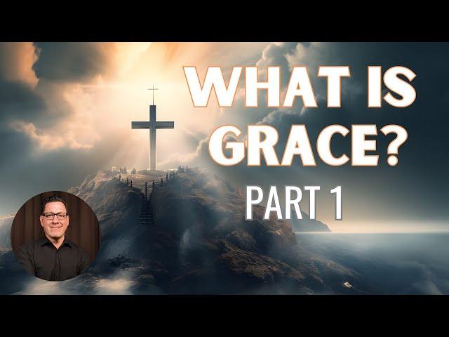 What is Grace? Part 1