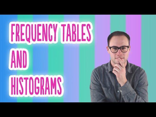 Frequency Tables and Histograms