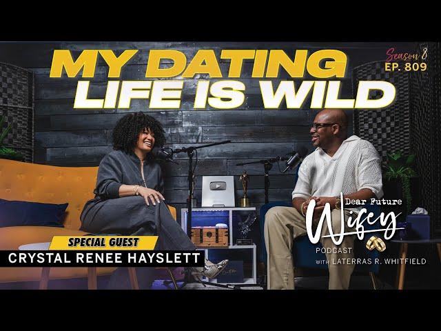 CRYSTAL RENEE HAYSLETT Shares Her Hilarious Dating Experiences | Dear Future Wifey, E809