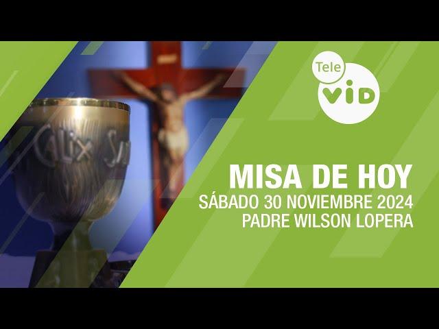 Misa de hoy  Sábado 30 Noviembre de 2024, Padre Wilson Lopera #TeleVID #MisaDeHoy #Misa