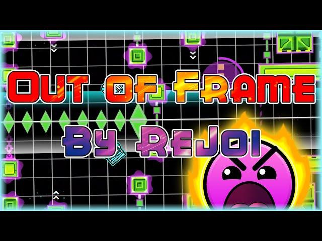 Out of Frame (By ReJoi) | Geometry Dash