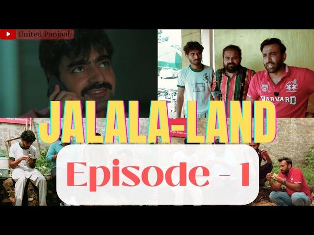 Jalala-Land - Episode -1 | United Panjaab | 2024 | New Punjabi Web Series