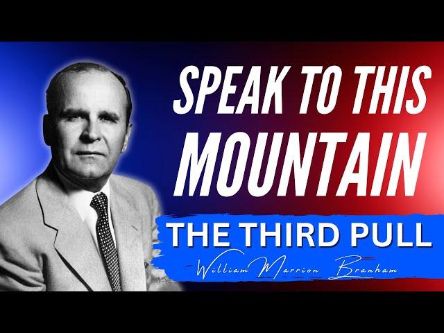 The Third Pull - Speaking The Word || William Branham