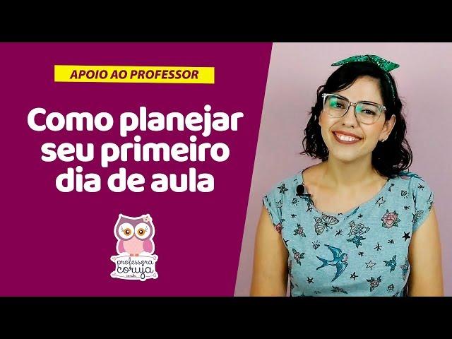 Como planejar o primeiro dia de aula