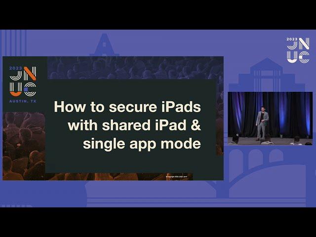 How to Secure iPads with Shared iPad & Single App Mode | JNUC 2023