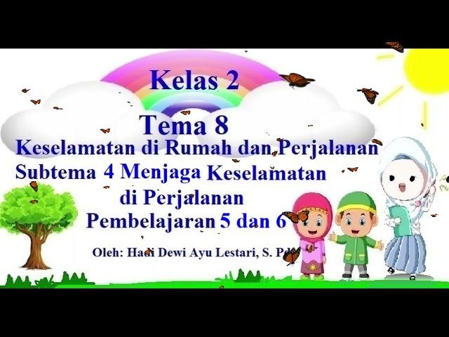 Kelas 2 Tema 8 Subtema 4 Menjaga Keselamatan diperjalanan Pembelajaran 5 dan 6