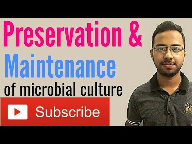 preservation and maintenance of microbial culture | preservation of microorganisms | subculture