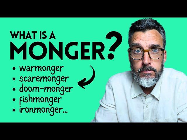 MONGER - Meaning and uses explained with examples. Advanced English vocabulary (C1/C2)