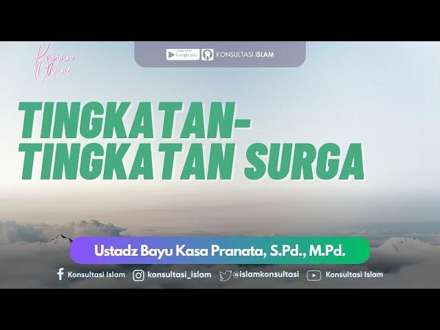 Kajian Online - Tingkatan-tingkatan Surga - Ustadz Bayu Kasa Pranata, S.Pd., M.Pd.