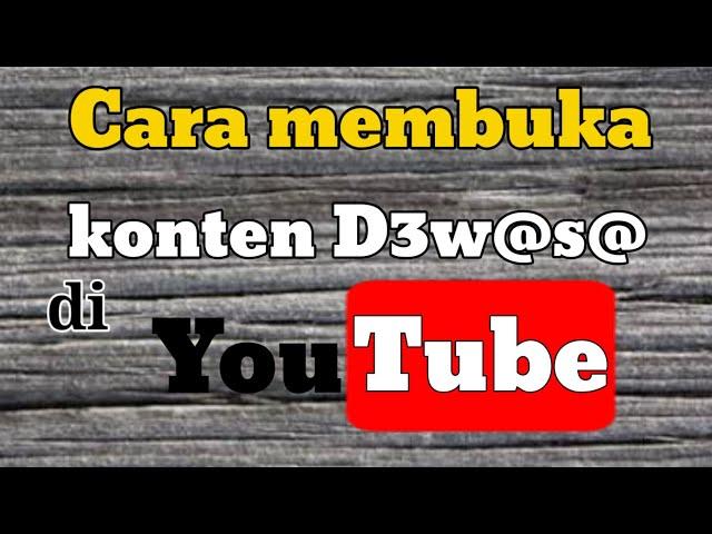 cara membuka konten dewasa!di YouTube luar negeri