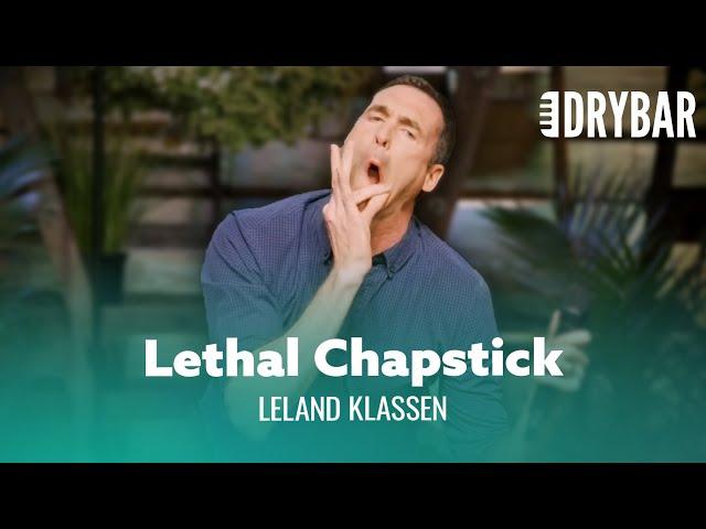 Chapstick Is Lethal. Leland Klassen - Full Special