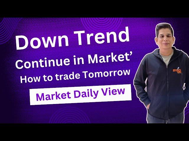 Down Trend Continue in Market’ How to trade Tomorrow?