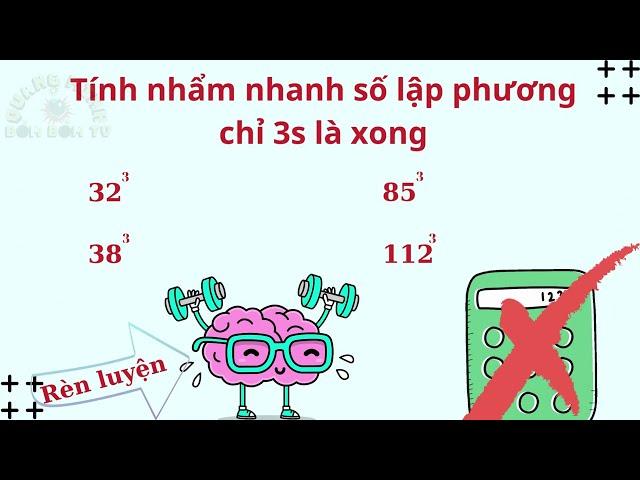 Tính nhẩm nhanh số lập phương - Thủ thuật toán học - Minh Bom