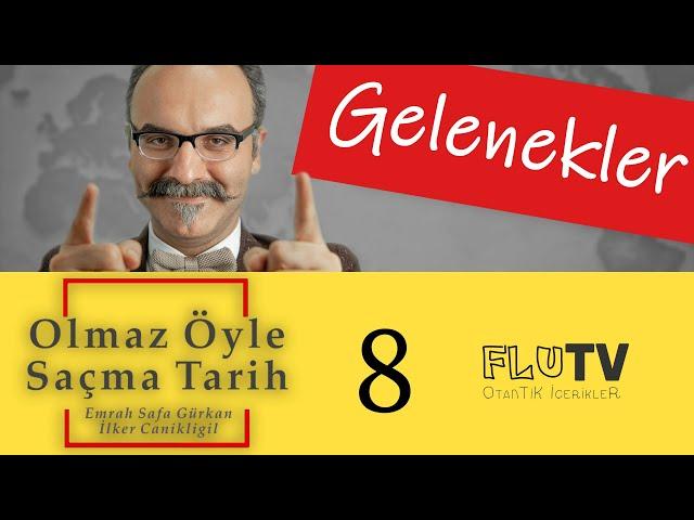 Gelenekler - Olmaz Öyle Saçma Tarih - Emrah Safa Gürkan - B08