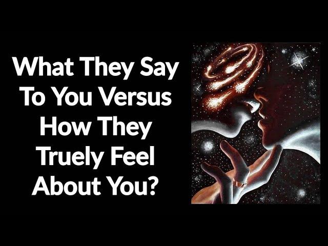 What They Say To You Vs How They Truely Feel? Truth Behind Their Portrayed Actions!!