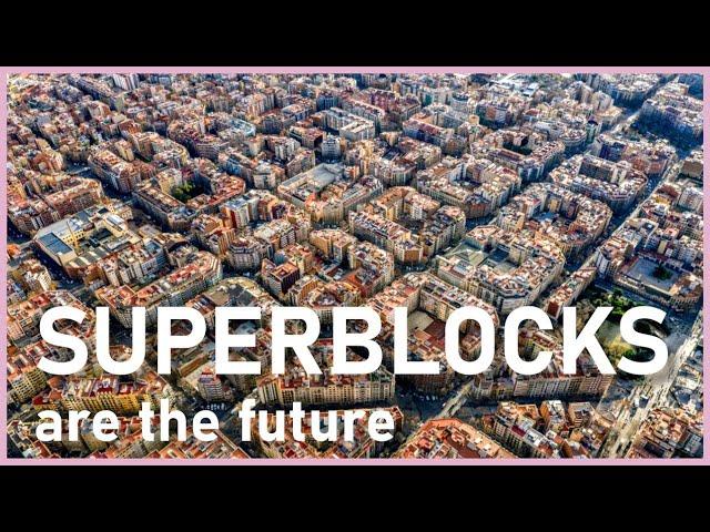 Why Superblocks Are Peak Urbanism