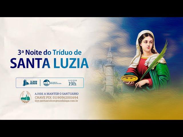 3ª Noite do Tríduo a Santa Luzia AO VIVO direto do Santuário do Bom Jesus da Lapa - 12/12/2024 - 19h