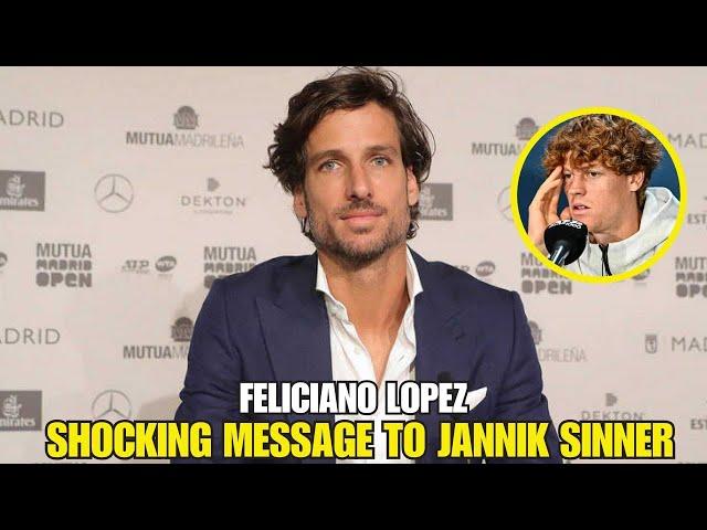 BREAKING: FELICIANO LOPEZ SHOCKING MESSAGE TO JANNIK SINNER! TENNIS NEWS TODAY